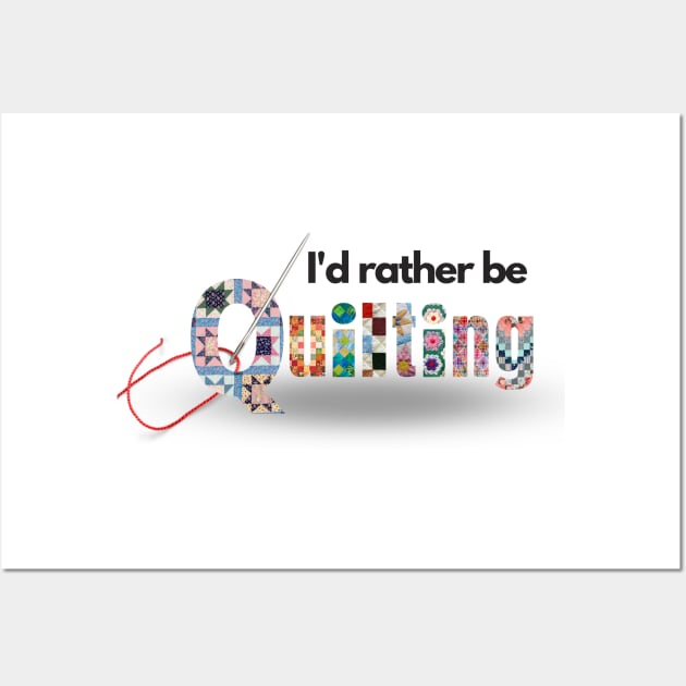 I'd rather be quilting Wall Art by DadOfMo Designs